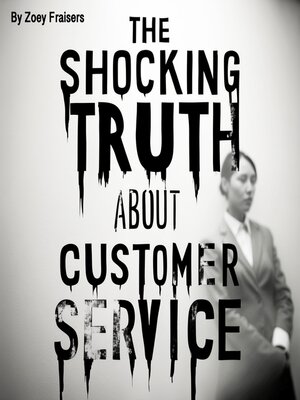 cover image of The Shocking Truth about Customer Service